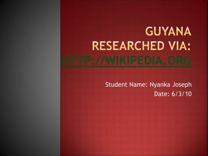 guyana researched via http wikipedia org