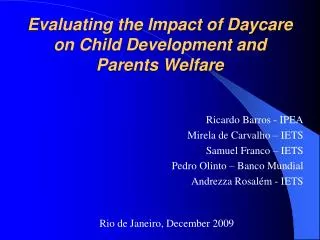 Evaluating the Impact of Daycare on Child Development and Parents Welfare