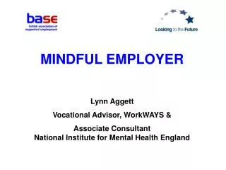 MINDFUL EMPLOYER Lynn Aggett Vocational Advisor, WorkWAYS &amp; Associate Consultant