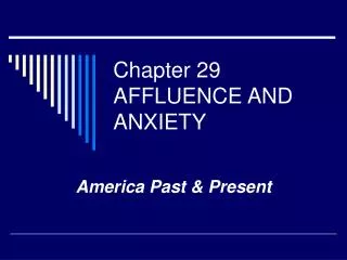 Chapter 29 AFFLUENCE AND ANXIETY