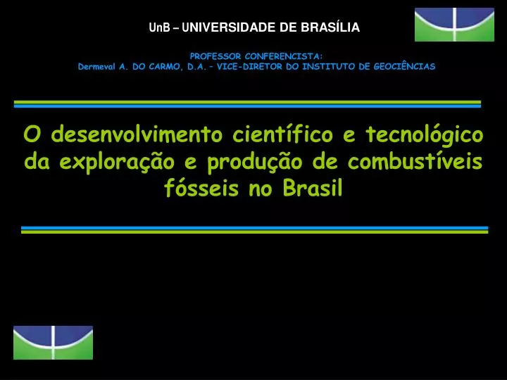 o desenvolvimento cient fico e tecnol gico da explora o e produ o de combust veis f sseis no brasil