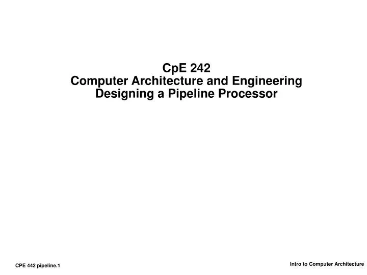 cpe 242 computer architecture and engineering designing a pipeline processor