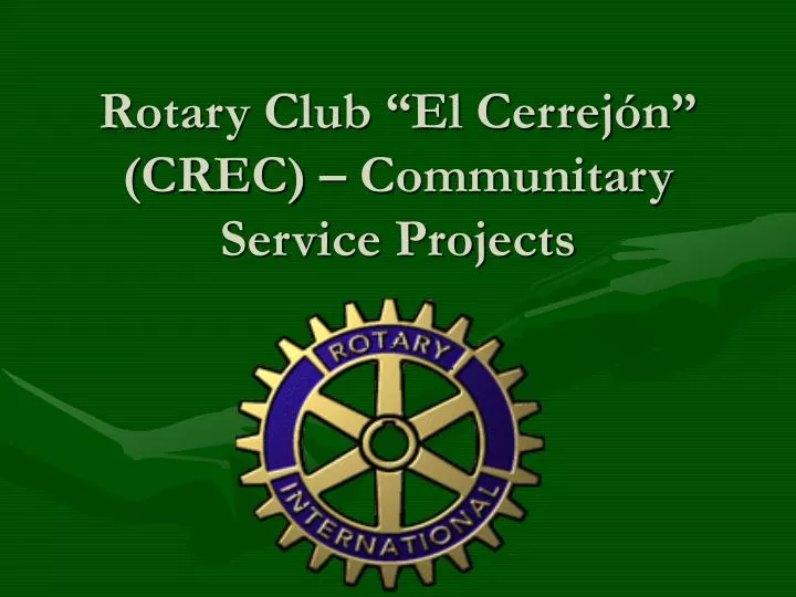 rotary club el cerrej n crec communitary service projects
