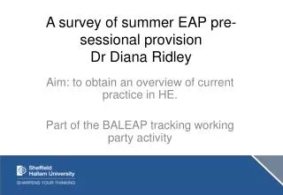 A survey of summer EAP pre-sessional provision Dr Diana Ridley