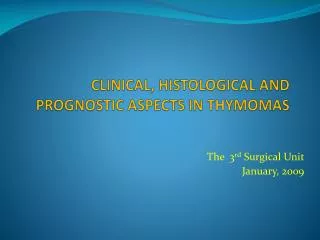 CLINICAL, HISTOLOGICAL AND PROGNOSTIC ASPECTS IN THYMOMAS