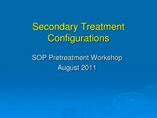 Secondary Treatment Configurations