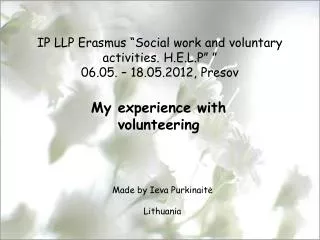 IP LLP Erasmus “Social work and voluntary activities. H.E.L.P” ” 06.05. – 18.05.2012, Presov
