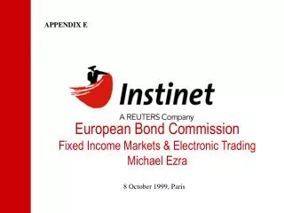 European Bond Commission Fixed Income Markets &amp; Electronic Trading Michael Ezra