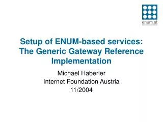 Setup of ENUM-based services: The Generic Gateway Reference Implementation