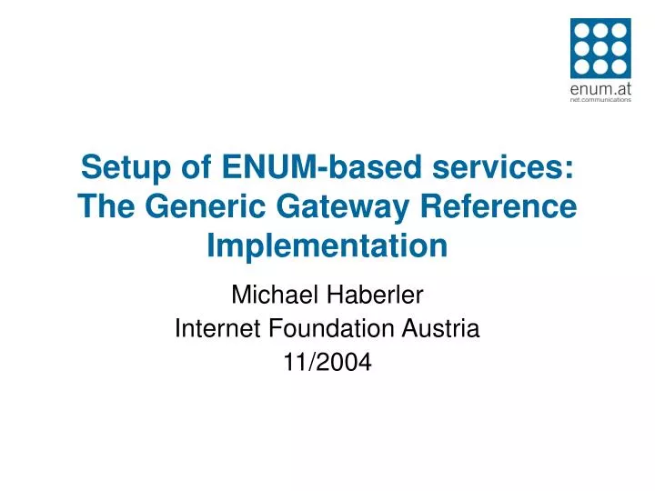 setup of enum based services the generic gateway reference implementation