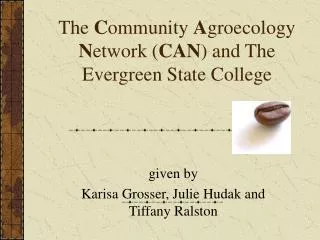 The C ommunity A groecology N etwork ( CAN ) and The Evergreen State College