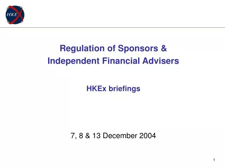 regulation of sponsors independent financial advisers hkex briefings 7 8 13 december 2004