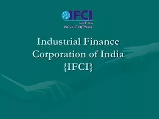 Industrial Finance Corporation of India {IFCI}