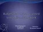 Automated object oriented simulation framework - slide 1