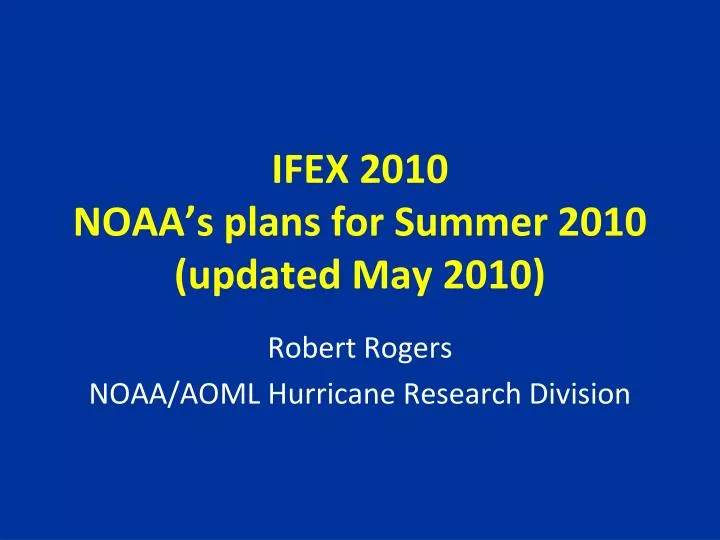 ifex 2010 noaa s plans for summer 2010 updated may 2010