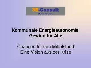 Kommunale Energieautonomie Gewinn für Alle Chancen für den Mittelstand Eine Vision aus der Krise