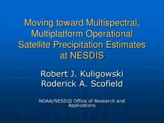 Moving toward Multispectral, Multiplatform Operational Satellite Precipitation Estimates at NESDIS