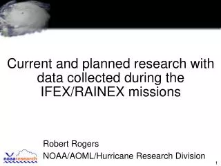 Current and planned research with data collected during the IFEX/RAINEX missions