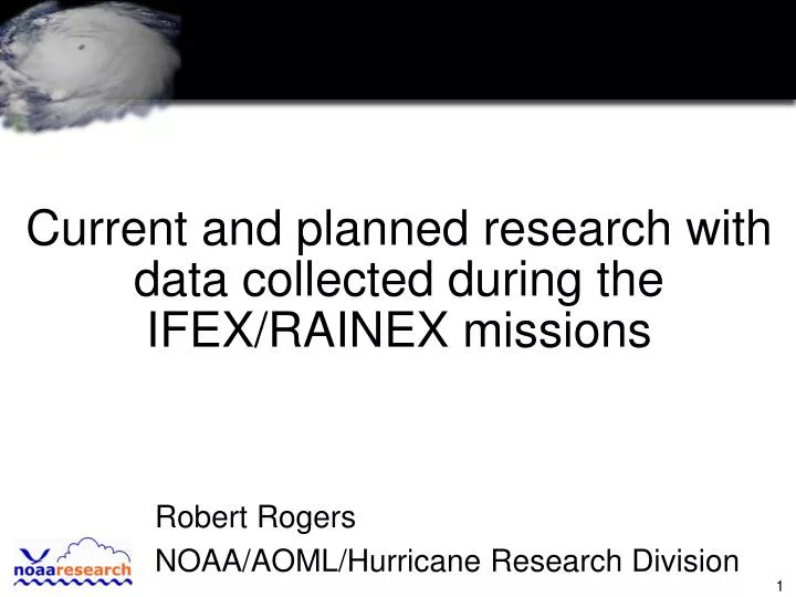 current and planned research with data collected during the ifex rainex missions