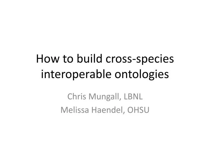 how to build cross species interoperable ontologies