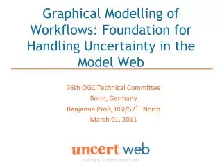 Graphical Modelling of Workflows: Foundation for Handling Uncertainty in the Model Web