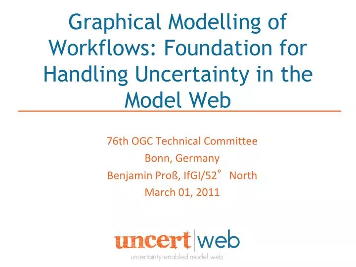 graphical modelling of workflows foundation for handling uncertainty in the model web