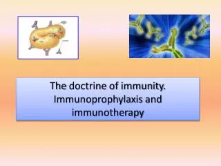 The doctrine of immunity . Immunoprophylaxis and immunotherapy