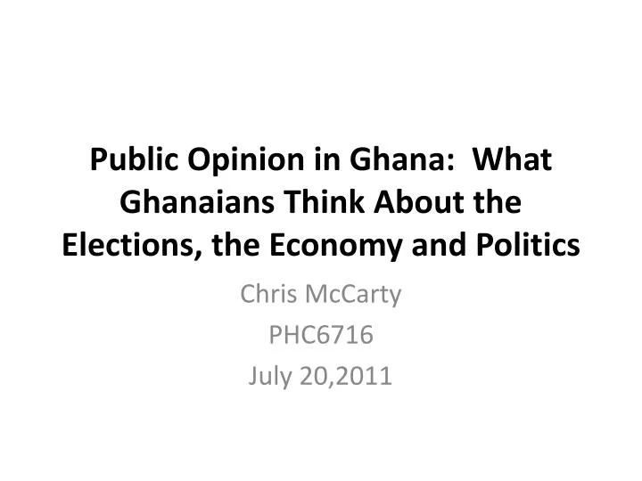 public opinion in ghana what ghanaians think about the elections the economy and politics