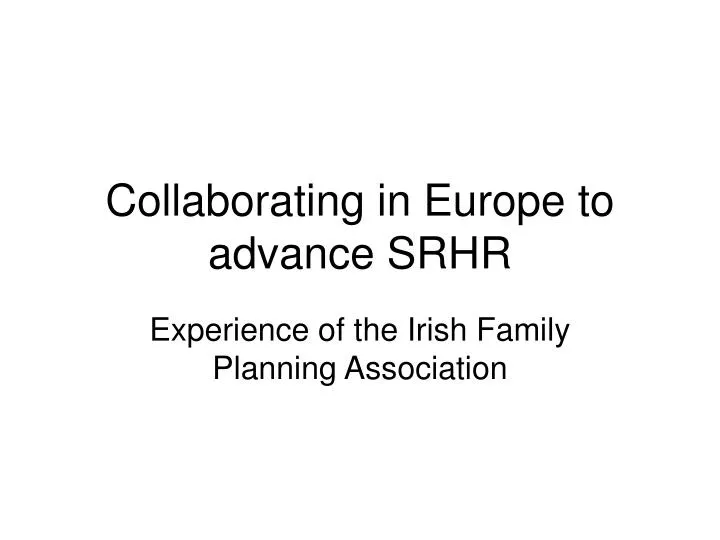 collaborating in europe to advance srhr