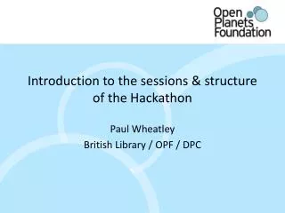 Introduction to the sessions &amp; structure of the Hackathon