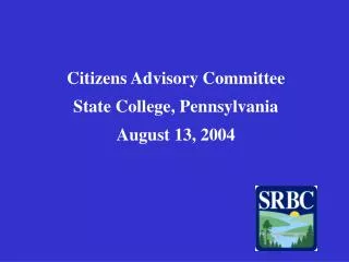 Citizens Advisory Committee State College, Pennsylvania August 13, 2004