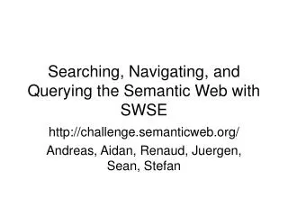 Searching, Navigating, and Querying the Semantic Web with SWSE