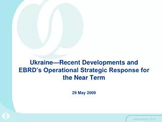 1.	Recent development 2.	EBRD Strategic Operational Priorities for the Short Term