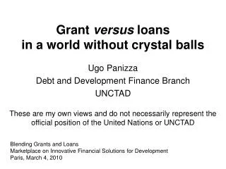Grant versus loans in a world without crystal balls