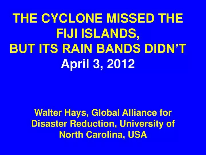the cyclone missed the fiji islands but its rain bands didn t april 3 2012