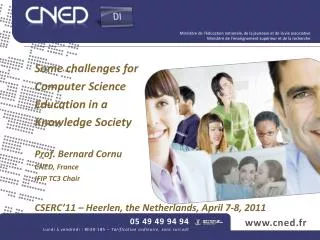 Some challenges for Computer Science Education in a Knowledge Society Prof. Bernard Cornu