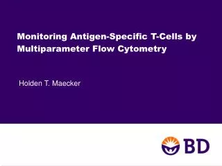 Monitoring Antigen-Specific T-Cells by Multiparameter Flow Cytometry