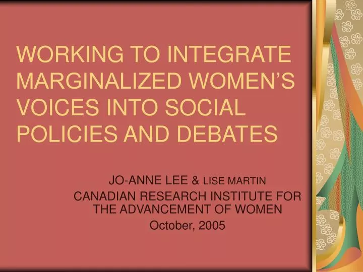 working to integrate marginalized women s voices into social policies and debates