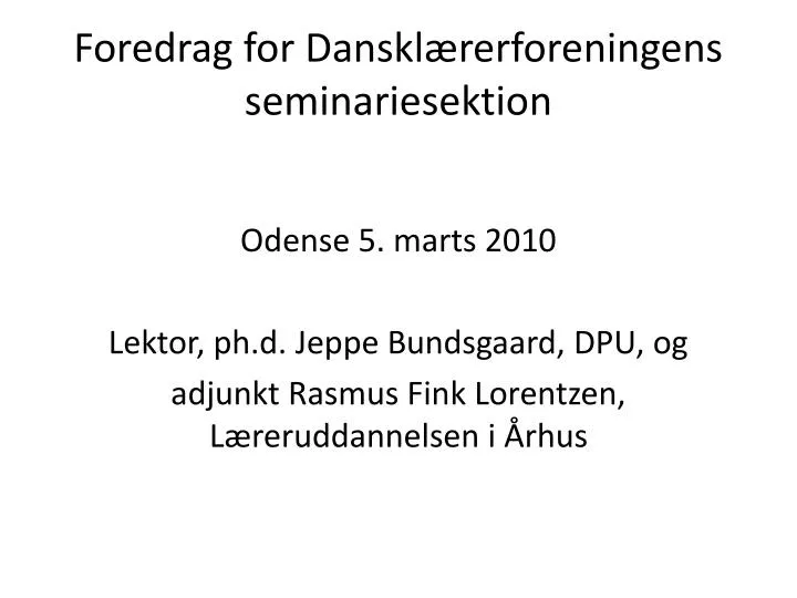 foredrag for danskl rerforeningens seminariesektion