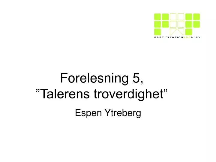 forelesning 5 talerens troverdighet