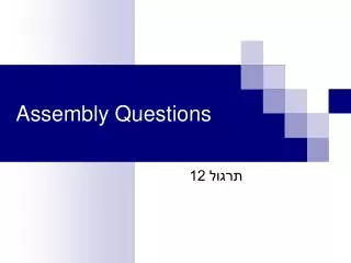 Assembly Questions