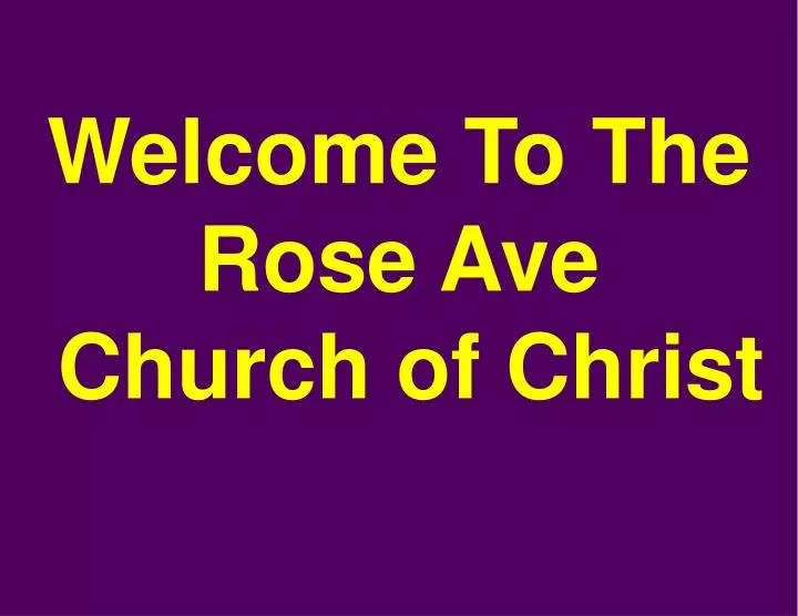 welcome to the rose ave church of christ
