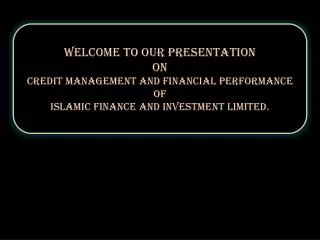 Welcome to our Presentation On Credit Management and Financial performance of