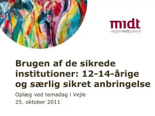 brugen af de sikrede institutioner 12 14 rige og s rlig sikret anbringelse