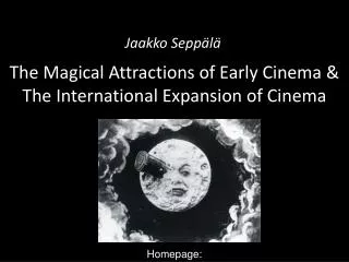 The Magical Attractions of Early Cinema &amp; The International Expansion of Cinema