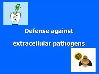 Defense against extracellular pathogens
