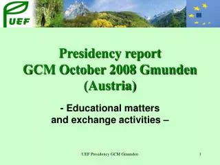 Presidency report GCM October 2008 Gmunden (Austria)