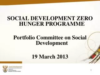 SOCIAL DEVELOPMENT ZERO HUNGER PROGRAMME Portfolio Committee on Social Development