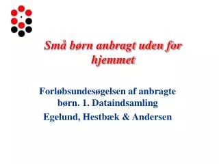 sm b rn anbragt uden for hjemmet