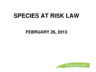 SPECIES AT RISK LAW FEBRUARY 26, 2013